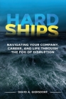 Hard Ships: Navigating Your Company, Career, and Life through the Fog of Disruption By David A. Giersdorf Cover Image