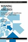 Winning Airlines: Productivity and Cost Competitiveness of the World's Major Airlines (Transportation Research #6) By Tae Hoon Oum, Chunyan Yu Cover Image
