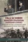 Fallschirm-Panzer-Division 'Hermann Göring': A History of the Luftwaffe's Only Armoured Division, 1933-1945 By Lawrence Paterson, Richard Overy Cover Image