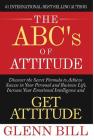 The ABC's of Attitude: Discover Your Secret Formula to Achieve Success in Your Personal and Business Life, Increase Your Emotional Intelligen (Attitude Is Everything) Cover Image