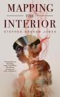 Mapping the Interior By Stephen Graham Jones Cover Image