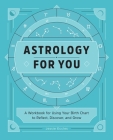 Astrology for You: A Workbook for Using Your Birth Chart to Reflect, Discover, and Grow Cover Image