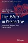 The Dsm-5 in Perspective: Philosophical Reflections on the Psychiatric Babel (History #10) By Steeves Demazeux (Editor), Patrick Singy (Editor) Cover Image