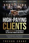 High Paying Clients for Life: A Simple Step By Step System Proven To Sell High Ticket Products And Services By Trevor Crane Cover Image