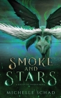 Smoke and Stars By Michelle Schad Cover Image