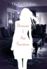 Because I Am Furniture By Thalia Chaltas Cover Image