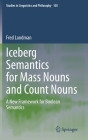 Iceberg Semantics for Mass Nouns and Count Nouns: A New Framework for Boolean Semantics (Studies in Linguistics and Philosophy #105) By Fred Landman Cover Image