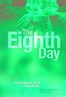 The Eighth Day: The Transgenic Art of Eduardo Kac By Eduardo Kac (Artist), Edward Lucie-Smith (Contribution by), Sheilah Britton (Editor) Cover Image