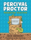 Percival Proctor Monster Doctor: A Funny Rhyming Children's Picture Book About Accepting Differences, Overcoming Fears and Promoting Empathy By Nick Berkery, Ben Hutchings (Illustrator) Cover Image