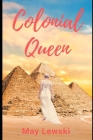 Colonial Queen By May Lewski Cover Image