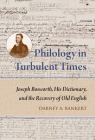 Philology in Turbulent Times: Joseph Bosworth, His Dictionary, and the Recovery of Old English (Publications of the Dictionary of Old English) By Dabney A. Bankert Cover Image