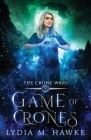 Game of Crones By Lydia M. Hawke Cover Image