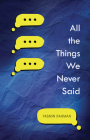 All the Things We Never Said By Yasmin Rahman Cover Image