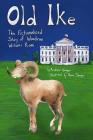 Old Ike: The Fictionalized Story of Woodrow Wilson's Ram By William Woofdriver Helman, Andrew Hager Cover Image