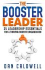 The Booster Leader: 35 Leadership Essentials for a Thriving Booster Organization By Dan Caldwell Cover Image
