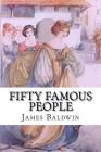 Fifty Famous People: A Book of Short Stories By James Baldwin Cover Image