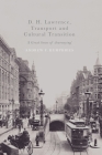 D. H. Lawrence, Transport and Cultural Transition: 'A Great Sense of Journeying' By Andrew F. Humphries Cover Image