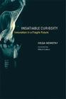 Insatiable Curiosity: Innovation in a Fragile Future (Inside Technology) Cover Image