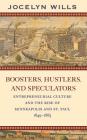 Boosters Hustlers and Speculators: Entreprenurial Culture and the Rise of Minneapolis and St Paul, 1849-1883 Cover Image