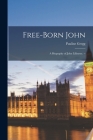 Free-born John: a Biography of John Lilburne. -- Cover Image