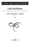 The Angel's Carol: Satb, a Cappella, Choral Octavo (Faber Edition: Faber New Choral Works) By Colin Matthews (Composer) Cover Image
