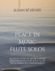 Peace In Music for Flute Solo: A collection of sacred hymn arrangements for Flute Solo with Piano Accompaniment Cover Image