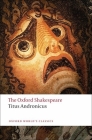 Titus Andronicus: The Oxford Shakespeare Titus Andronicus Cover Image