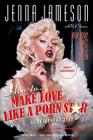 How to Make Love Like a Porn Star: A Cautionary Tale By Jenna Jameson, Neil Strauss Cover Image