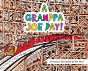A Grandpa Joe Day! By Bill Shea, Bill Shea (Illustrator) Cover Image
