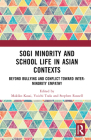 Sogi Minority and School Life in Asian Contexts: Beyond Bullying and Conflict Toward Inter-Minority Empathy By Makiko Kasai (Editor), Yuichi Toda (Editor), Stephen Russell (Editor) Cover Image