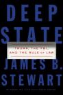 Deep State: Trump, the FBI, and the Rule of Law By James B. Stewart Cover Image