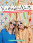 Two-Of-A-Kind Quilts: 12 Scrappy Designs That Are Double the Fun Cover Image