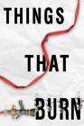 Things That Burn By A. M. Rogers Cover Image
