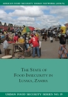 The State of Food Insecurity in Lusaka, Zambia (Urban Food Security #19) Cover Image