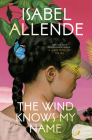 The Wind Knows My Name: A Novel By Isabel Allende, Frances Riddle (Translated by) Cover Image