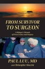 From Survivor to Surgeon: A Refugee's Memoir of Perseverance and Purpose Cover Image