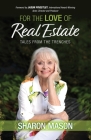 For the Love of Real Estate: Tales From the Trenches By Sharon Mason Cover Image