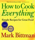 How to Cook Everything: Simple Recipes for Great Food By Mark Bittman, Alan Witschonke (Illustrator) Cover Image