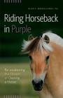 Riding Horseback in Purple: Re-Awakening the Dream of Owning a Horse Cover Image