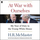 At War with Ourselves: My Tour of Duty in the Trump White House Cover Image