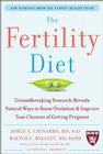 The Fertility Diet: Groundbreaking Research Reveals Natural Ways to Boost Ovulation and Improve Your Chances of Getting Pregnant By Jorge Chavarro, Walter Willett, Patrick Skerrett Cover Image