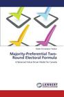 Majority-Preferential Two-Round Electoral Formula By Esmaeilpour Fadakar Shahin Cover Image