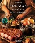 The Official Horizon Cookbook: Tastes of the Seven Tribes (Gaming) By Victoria Rosenthal, Rick Barba Cover Image