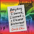 Everything I Learned, I Learned in a Chinese Restaurant: A Memoir Cover Image