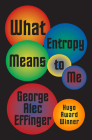 What Entropy Means to Me By George Alec Effinger Cover Image