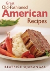Great Old-Fashioned American Recipes By Beatrice Ojakangas Cover Image