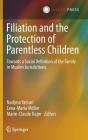 Filiation and the Protection of Parentless Children: Towards a Social Definition of the Family in Muslim Jurisdictions Cover Image