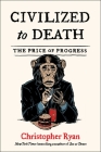 Civilized to Death: The Price of Progress Cover Image