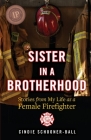 Sister in a Brotherhood: Stories from My Life as a Female Firefighter Cover Image