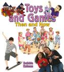 Toys and Games Then and Now (From Olden Days to Modern Ways in Your Community) Cover Image